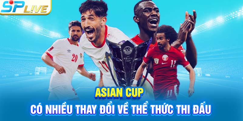 Asian Cup có nhiều thay đổi về thể thức thi đấu