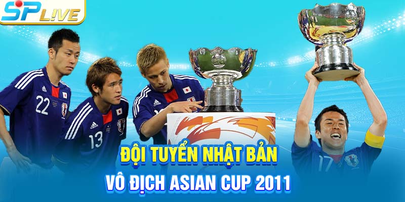 Đội tuyển Nhật Bản vô địch Asian Cup 2011