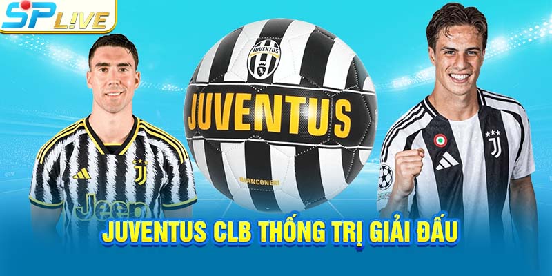 Juventus CLB thống trị giải đấu