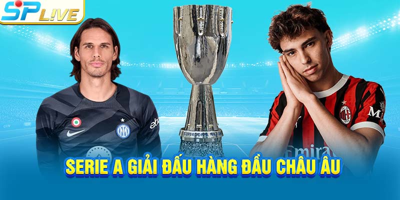 Serie A giải đấu hàng đầu châu Âu