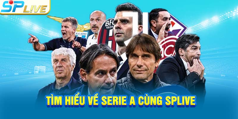 Tìm hiểu về Serie A cùng SPlive