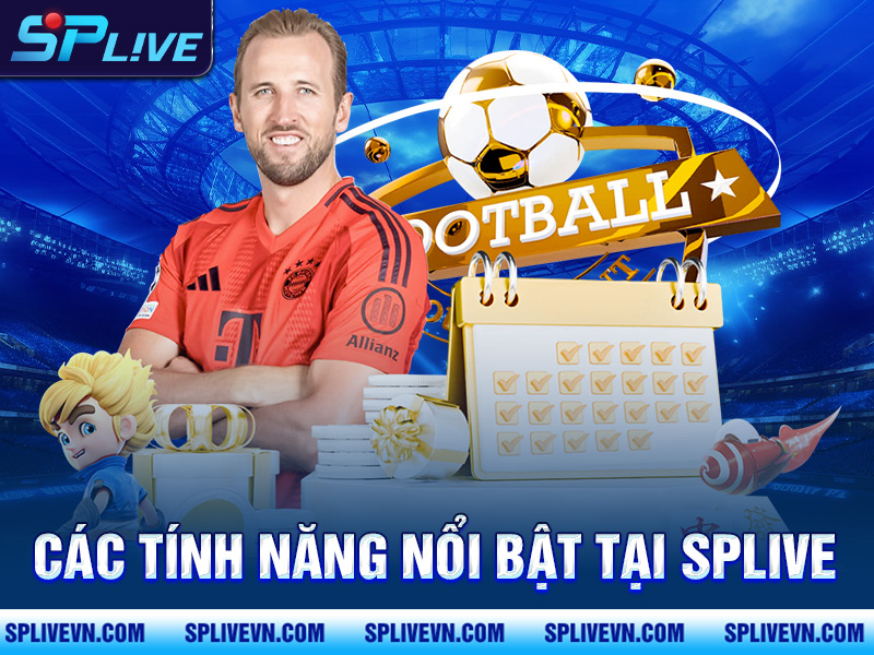 Các tính năng nổi bật tại SPLIVE