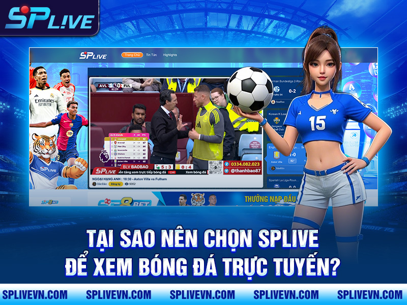 Tại sao nên chọn SPLIVE để xem bóng đá trực tuyến?