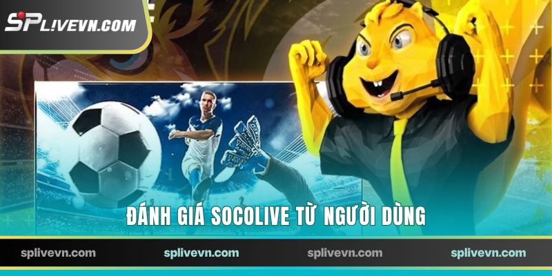 Đánh giá Socolive từ người dùng