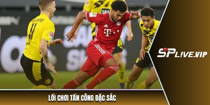 Lối chơi tấn công đặc sắc