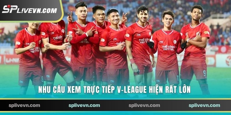 Nhu cầu xem trực tiếp V-League hiện rất lớn