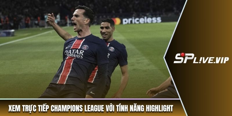 Xem trực tiếp Champions League với tính năng highlight